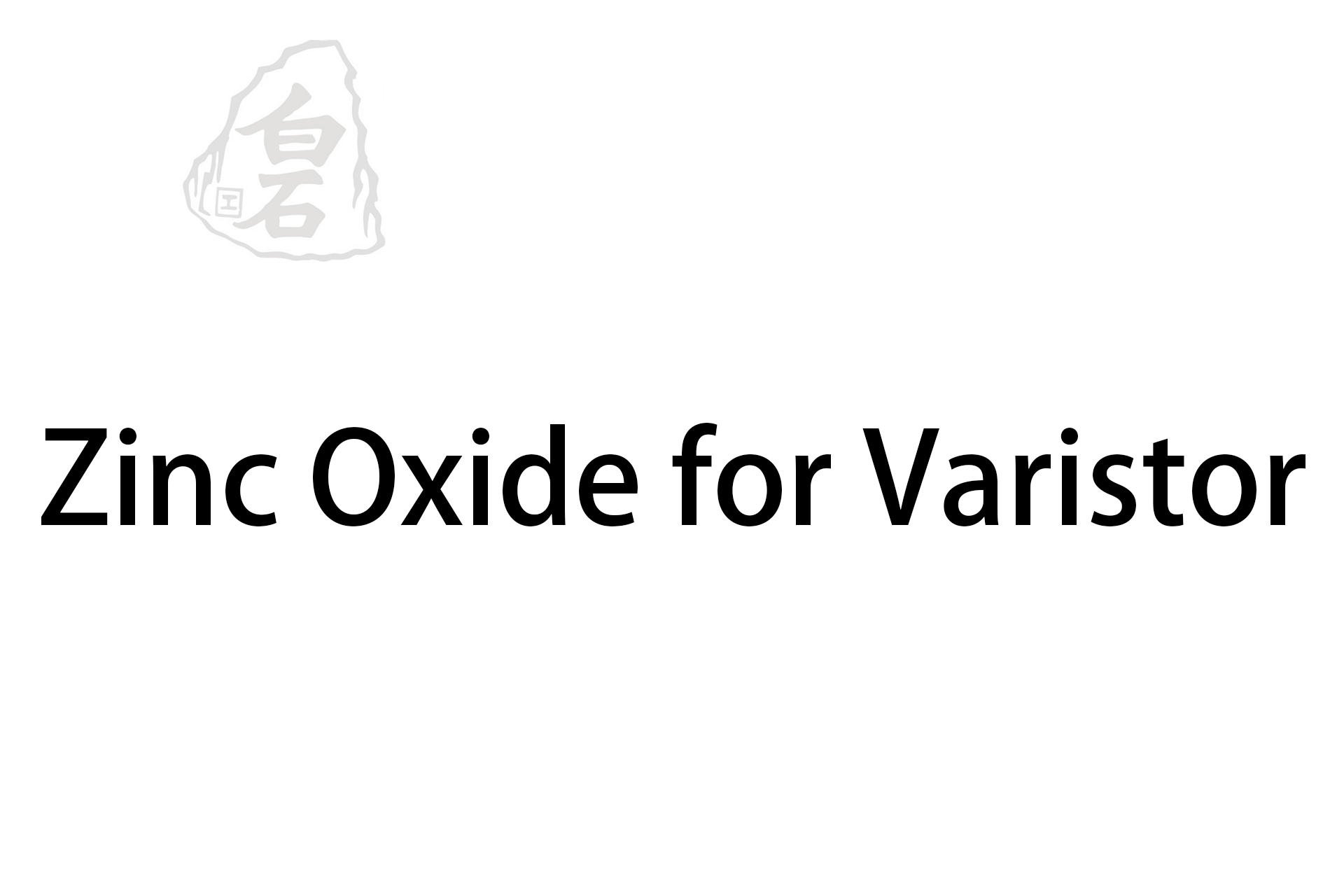 Zinc Oxide for Varistor