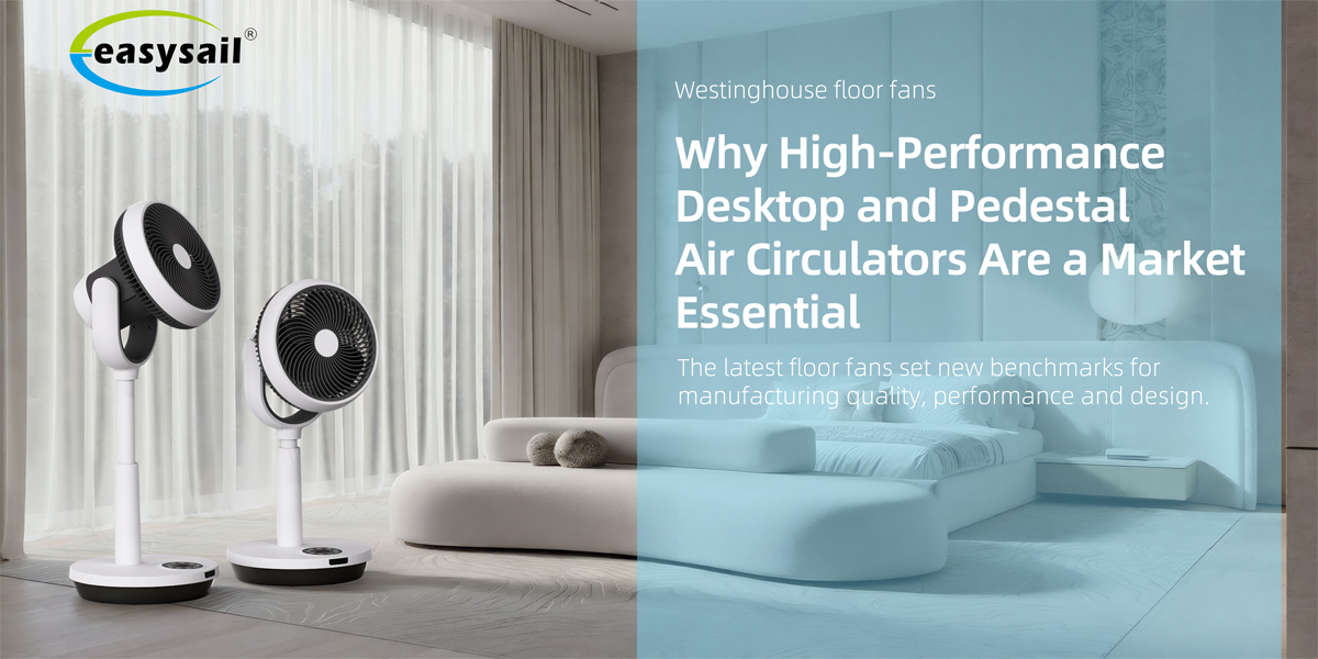 The Silent Revolution in Home Comfort: Why High-Performance Desktop and Pedestal Air Circulators Are a Market Essential